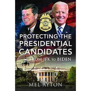 Protecting the Presidential Candidates - Ayton, Mel