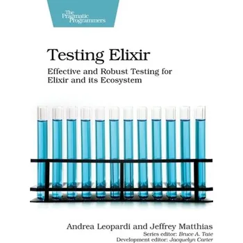 Technika Testing Elixir - Leopardi, Andrea; Matthias, Jeffrey