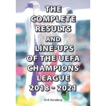 The Complete Results and Line-ups of the UEFA Champions League 2018-2021 - Karsdorp, Dirk