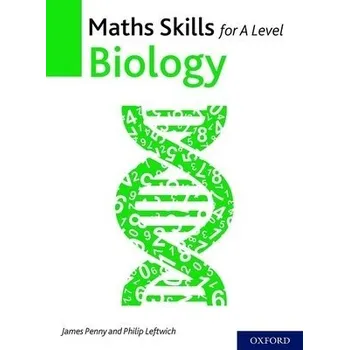 Cizojazyčná kniha Maths Skills for A Level Biology - Penny, James (, UK) a Leftwich, Philip