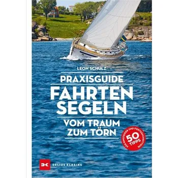 Praxisguide Fahrtensegeln - Schulz, Leon