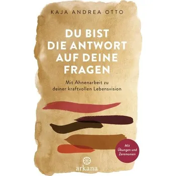 Osobní rozvoj Du bist die Antwort auf deine Fragen - Otto, Kaja Andrea [DE] (2021, Brožovaná, ARKANA Verlag)