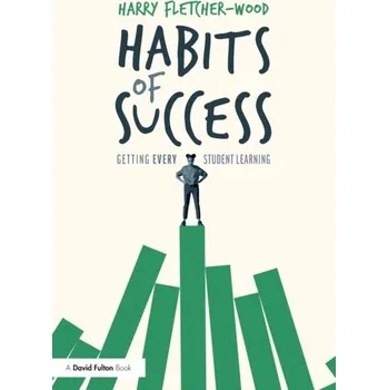 Habits of Success: Getting Every Student Learning - Fletcher-Wood, Harry (Institute for Teaching, UK) [EN] (2021, Měkká, Taylor & Francis Ltd)