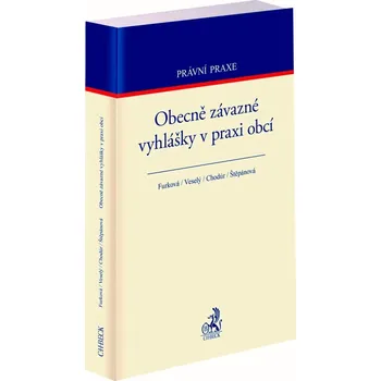 Obecně závazné vyhlášky v praxi obcí - Pavel Chodúr, Mgr. Petra Furková, Miroslav Veselý, Barbora Štěpánová