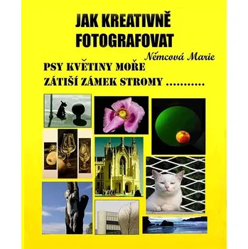 Kniha Jak kreativně fotografovat psy, květiny, moře, zátiší, zámek, stromy.... Ekniha
