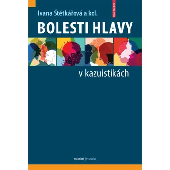 Bolesti hlavy v kazuistikách - Ivana Štětkářová