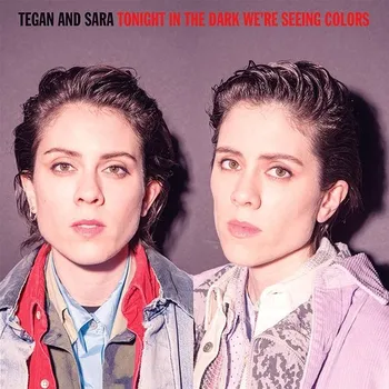 Zahraniční hudba Tegan And Sara: Tonight We're In The Dark - LP