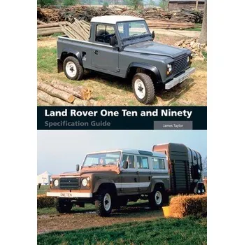 Cizojazyčná kniha Land Rover One Ten and Ninety Specification Guide - Taylor, James