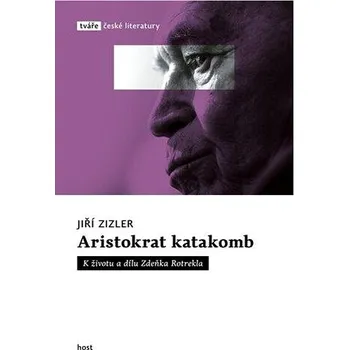Kniha Aristokrat katakomb: K životu a dílu Zdeňka Rotrekla Kniha
