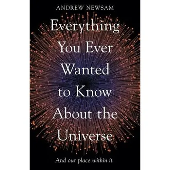 Cizojazyčná kniha Everything You Ever Wanted to Know About the Universe - Newsam, Professor Andrew