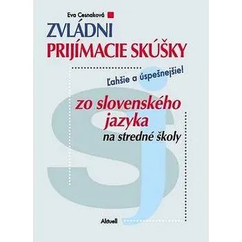 Zvládni prijímacie skúšky zo slovenského jazyka na stredné školy Kniha