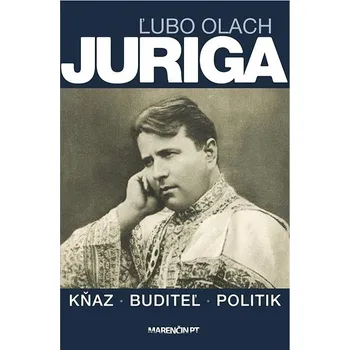 Literární biografie Juriga: Kňaz - buditeľ - politik Kniha