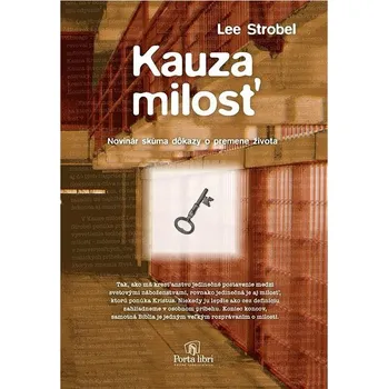 Duchovní literatura Kauza milosť: Novinár skúma dôkazy o premene života Kniha