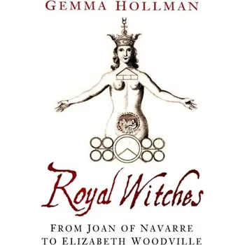 Royal Witches - Hollman, Gemma [EN] (2021, Měkká, The History Press Ltd)