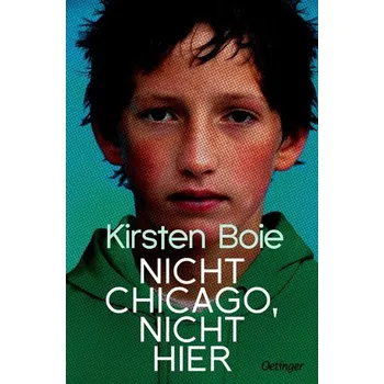 Nicht Chicago. Nicht hier. - Boie, Kirsten