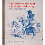 Nabroušené pohádky a jiné macourkoviny…