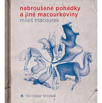 Nabroušené pohádky a jiné macourkoviny - Miloš Macourek (čte Otakar Brousek) [CDmp3]