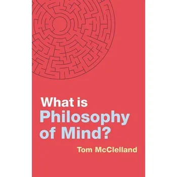What is Philosophy of Mind? - McClelland, Tom