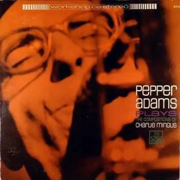 Zahraniční hudba LP Pepper Adams: Plays The Compositions Of Charlie Mingus LTD 2015 Limited Edition Vinyl