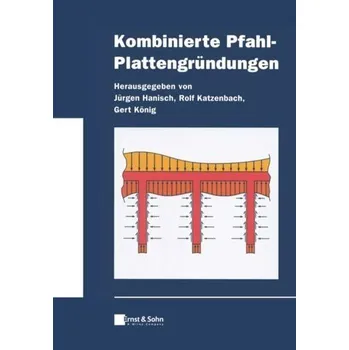 Kombinierte Pfahl-Plattengründungen - Hanisch, Jürgen