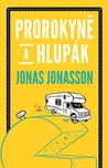 Prorokyně a hlupák - Jonas Jonasson…