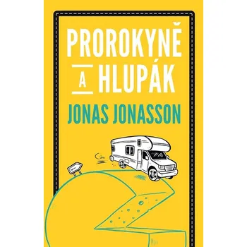 Prorokyně a hlupák - Jonas Jonasson…