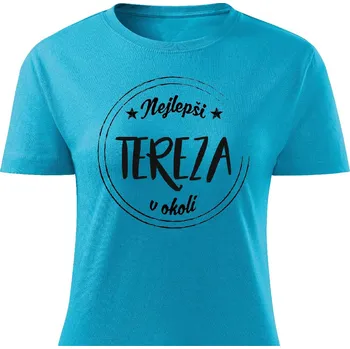 Dámské tričko Dámské tričko Nejlepší Tereza v okolí Barva: Tyrkysová, Velikost: XXL