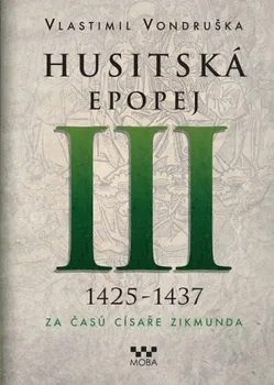 Husitská epopej III 1426 - 1437: Za časů císaře Zikmunda - Vlastimil Vondruška (2022, pevná)