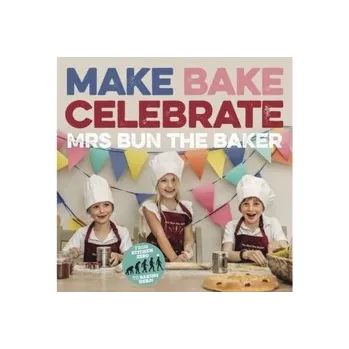 Make Bake Celebrate Mrs Bun the Baker - Mrs Bun the Baker, Mrs Bun the Baker