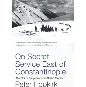 On Secret Service East of Constantinople - Hopkirk Peter