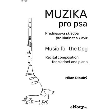 Dlouhý: Muzika pro psa / přednesová skladba pro klarinet a klavír Kniha