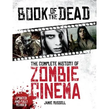 Cizojazyčná kniha Book of the Dead: The Complete History of Zombie Cinema (Updated & Fully Revised Edition) - Russell, Jamie