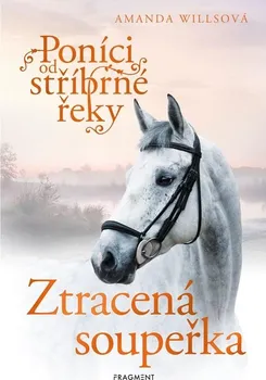 Poníci od Stříbrné řeky: Ztracená soupeřka - Amanda Willsová (2022, vázaná)