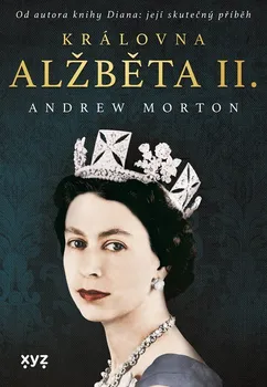 Literární biografie Královna Alžběta II. - Andrew Morton (2022, pevná)