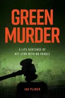 Green Murder: A Life Sentence Of Net Zero With No Parole - Ian Plimer [EN] (2021, brožovaná)