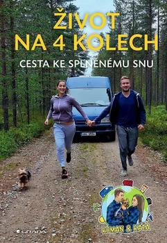 Cestování Život na 4 kolech: Cesta ke splněnému snu - Roman & Káťa (2022, flexo)