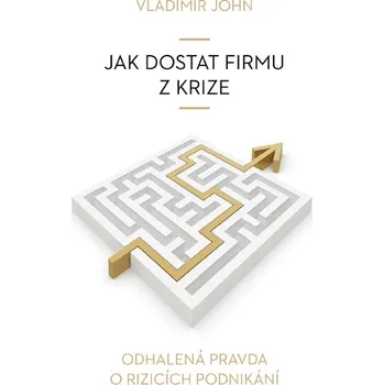 Jak dostat firmu z krize - Vladimír John - audiokniha