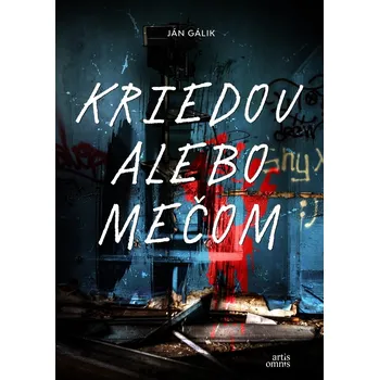 Kriedou alebo mečom - Ján Gálik