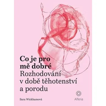 Co je pro mě dobré - Sara Wickham