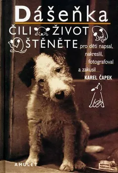Pohádka Dášenka čili život štěněte - Karel Čapek (2009, pevná)