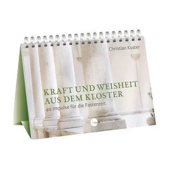 Kraft und Weisheit aus dem Kloster - Kuster, Christian