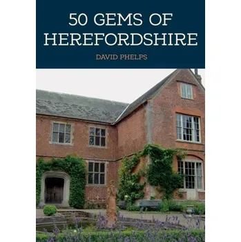 Cestování 50 Gems of Herefordshire - Phelps, David