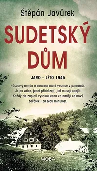 Kniha Sudetský dům: Jaro - léto 1945 - Štěpán Javůrek (2022) [E-kniha]