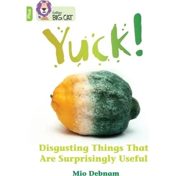 Anglický jazyk Yuck: Disgusting things that are surprisingly useful - Debnam, Mio
