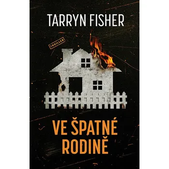 Kniha Ve špatné rodině - Tarryn Fisher (E-Kniha)