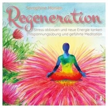 Regeneration {Stress abbauen, neue Energie tanken, innere Ruhe finden} geführte Meditation CD | Entspannungsübung | Gedankenkaru - Monien, Seraphine