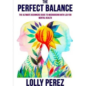 Cizojazyčná kniha The Perfect Balance: The Ultimate Beginners Guide to Microdosing with LSD for Mental Health – Lolly Perez (EN)