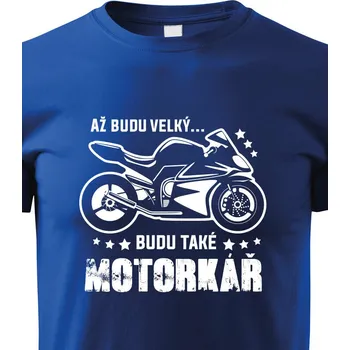 Chlapecké tričko Dětské tričko Až budu velky...Budu také motorkář, Barva Modrá, Velikost 158 cm/12 roků, Canvas Dětské tričko Bezvatriko.cz 1669