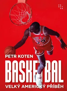 Kniha Basketbal: Velký americký příběh - Petr Koten (2022) [E-kniha]