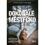 Dokonalé městečko - Kateřina Karolová…